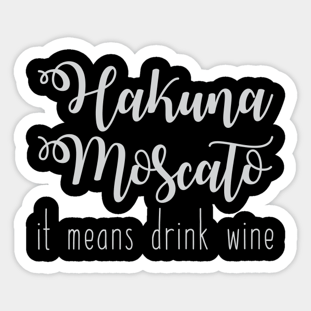 Hakuna Moscato Sticker by FontfulDesigns